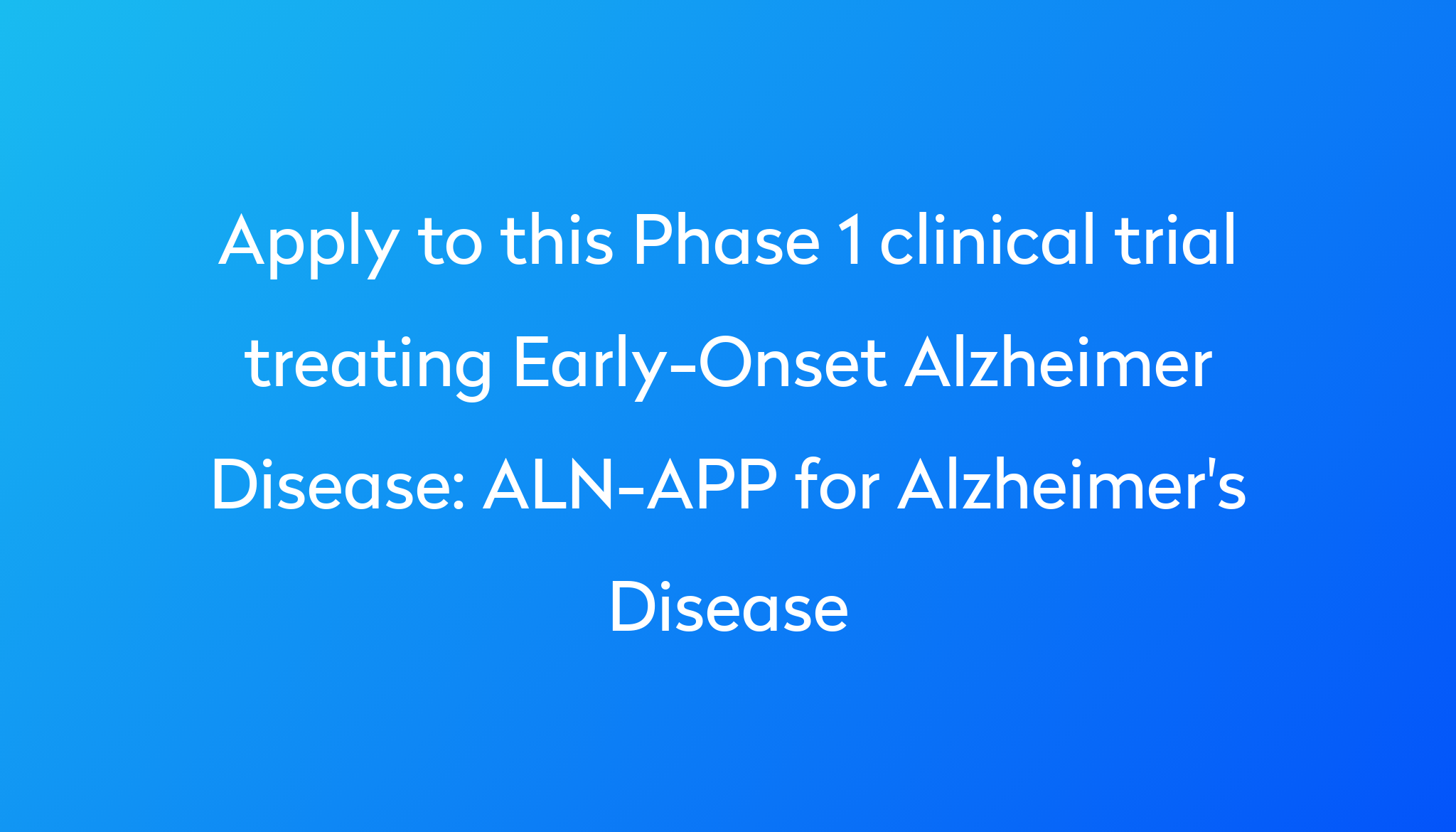 ALN-APP For Alzheimer's Disease Clinical Trial 2024 | Power